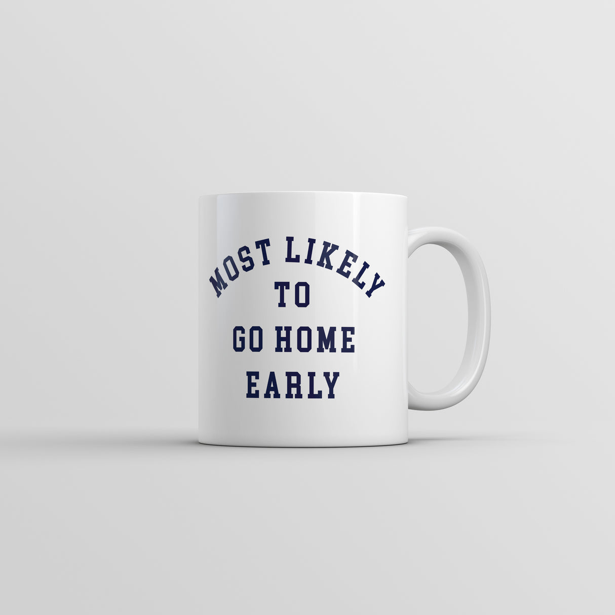 Most Likely to Go Home Early Mug Funny Sarcastic Work Novelty Cup-11oz