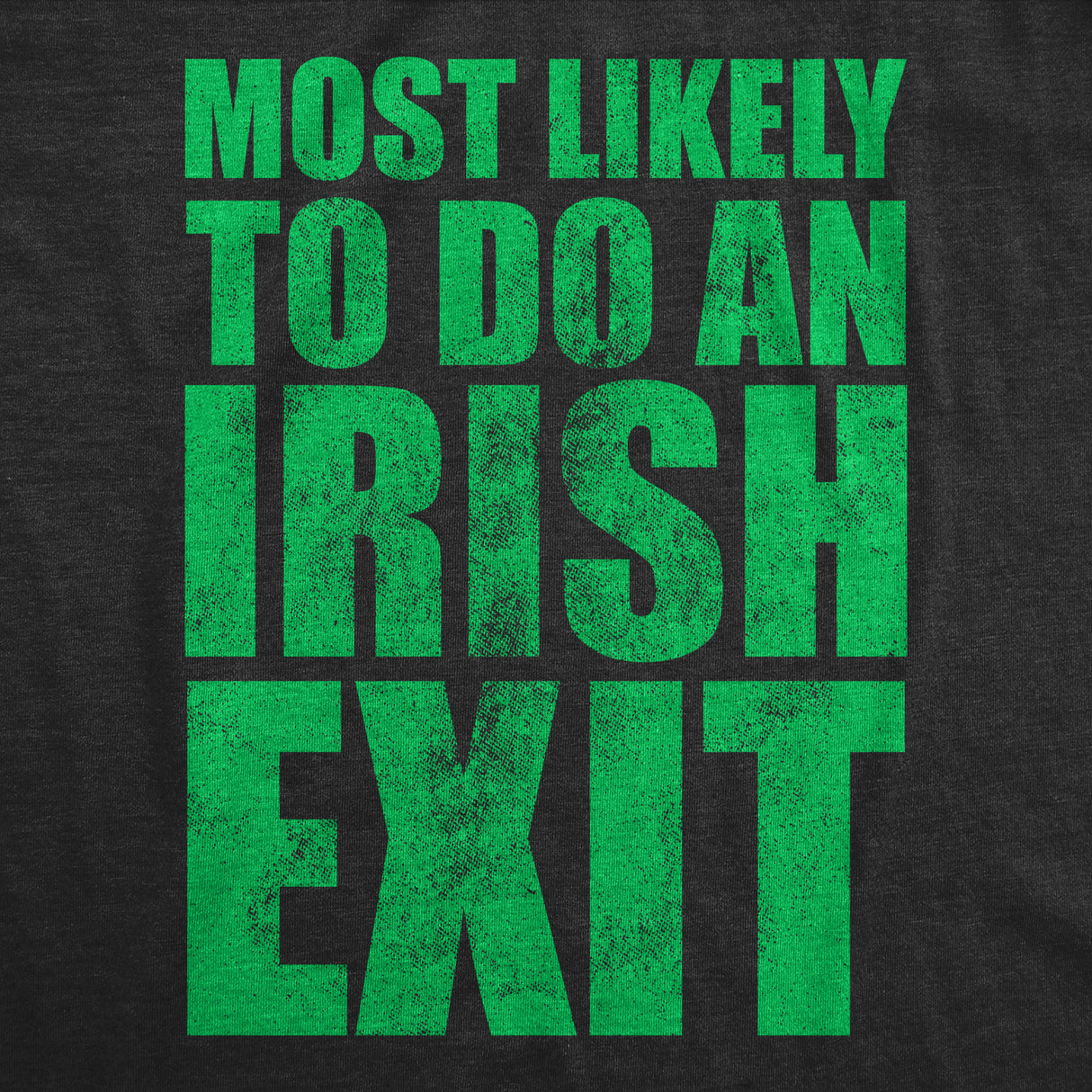 Mens Funny T Shirts Most Likely to Do An Irish Exit Sarcastic Tee for Men