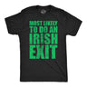 Mens Funny T Shirts Most Likely to Do An Irish Exit Sarcastic Tee for Men