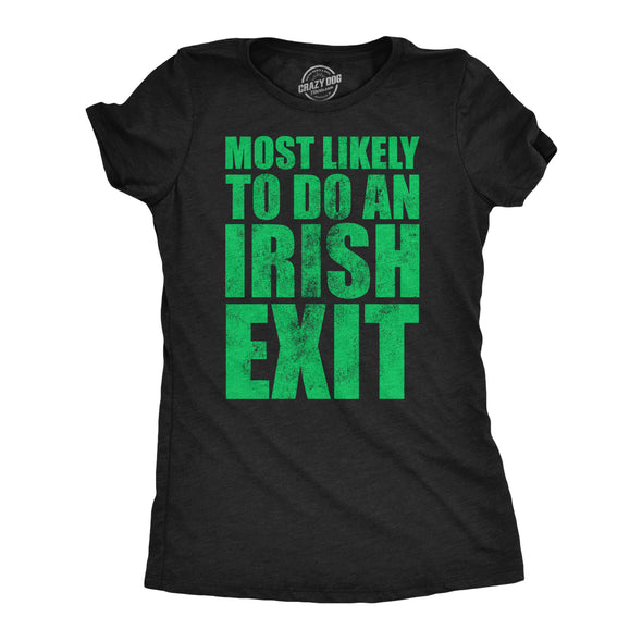 Womens Funny T Shirts Most Likely To Do An Irish Exit Sarcastic Tee For Ladies