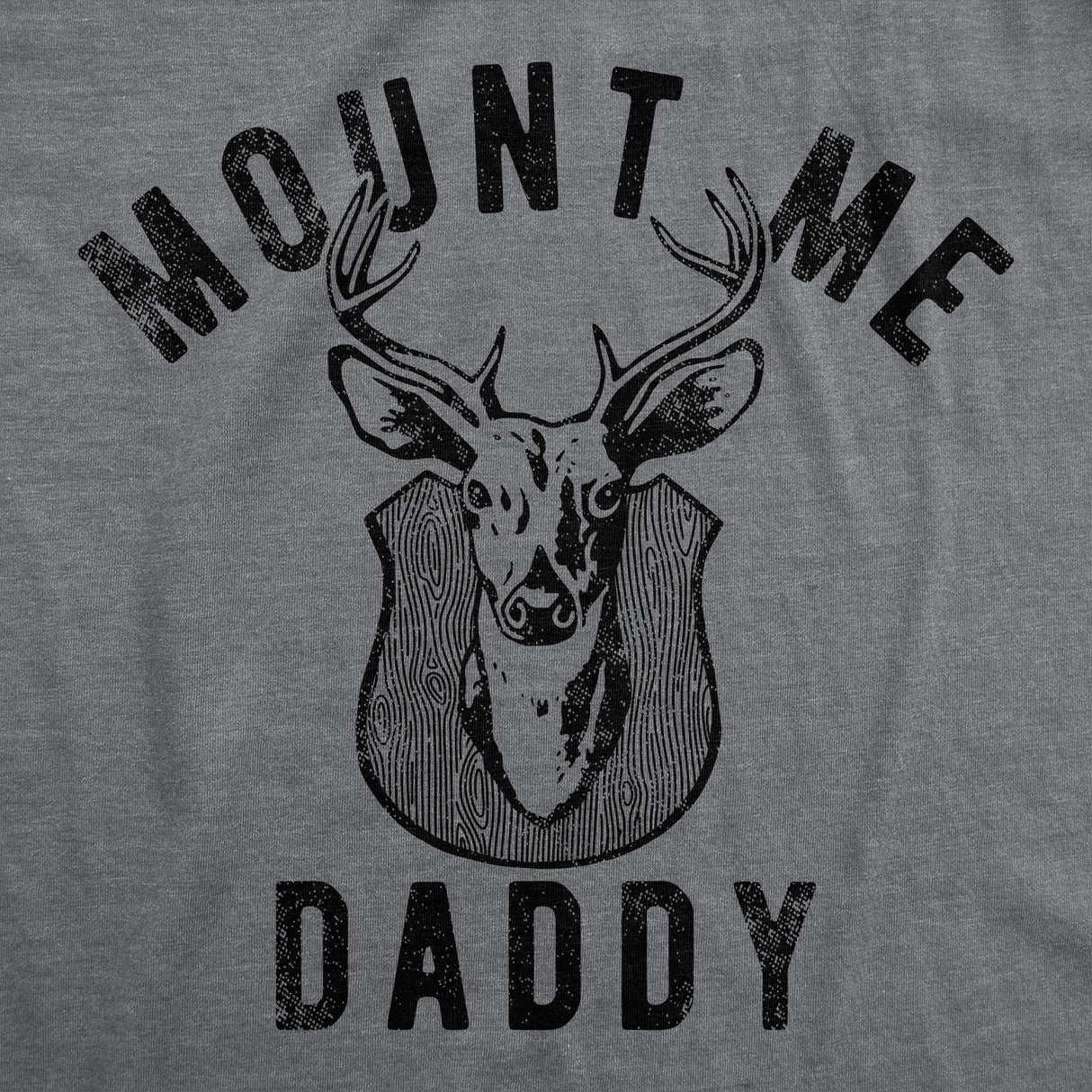 Mens Funny T Shirts Mount Me Daddy Sarcastic Deer Hunter Graphic Tee for Men