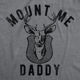 Mens Funny T Shirts Mount Me Daddy Sarcastic Deer Hunter Graphic Tee for Men
