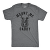 Mens Funny T Shirts Mount Me Daddy Sarcastic Deer Hunter Graphic Tee For Men