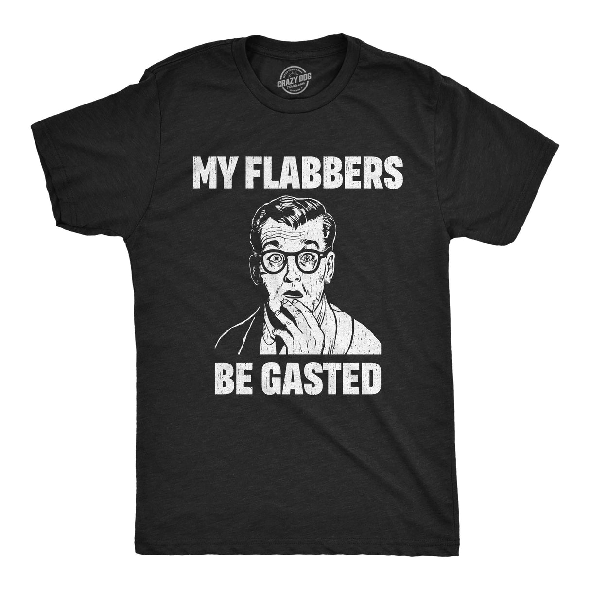 Mens Funny T Shirts My Flabbers Be Gasted Sarcastic Graphic Tee For Men