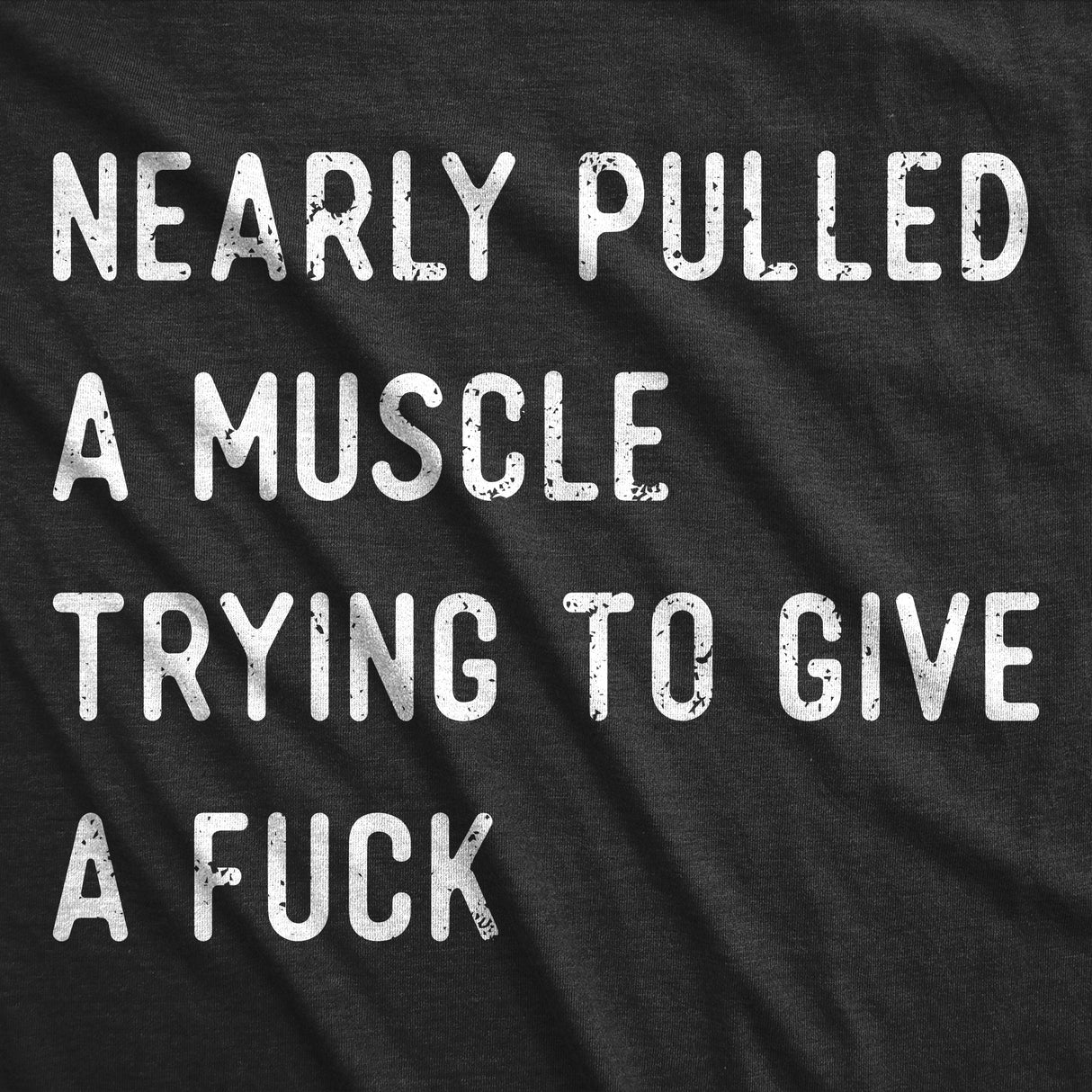 Mens Funny T Shirts Nearly Pulled A Muscle Trying to Give A Fuck Sarcastic Novelty Tee for Men