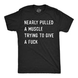 Mens Funny T Shirts Nearly Pulled A Muscle Trying to Give A Fuck Sarcastic Novelty Tee for Men