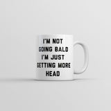 Im Not Going Bald Im Just Getting More Head Mug Funny Sarcastic Graphic Novelty Coffee Cup-11oz