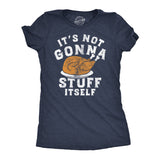 Womens Funny T Shirts Its Not Gonna Stuff Itself Sarcastic Thanksgiving Turkey Dinner Tee For Ladies