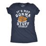 Womens Funny T Shirts Its Not Gonna Stuff Itself Sarcastic Thanksgiving Turkey Dinner Tee For Ladies