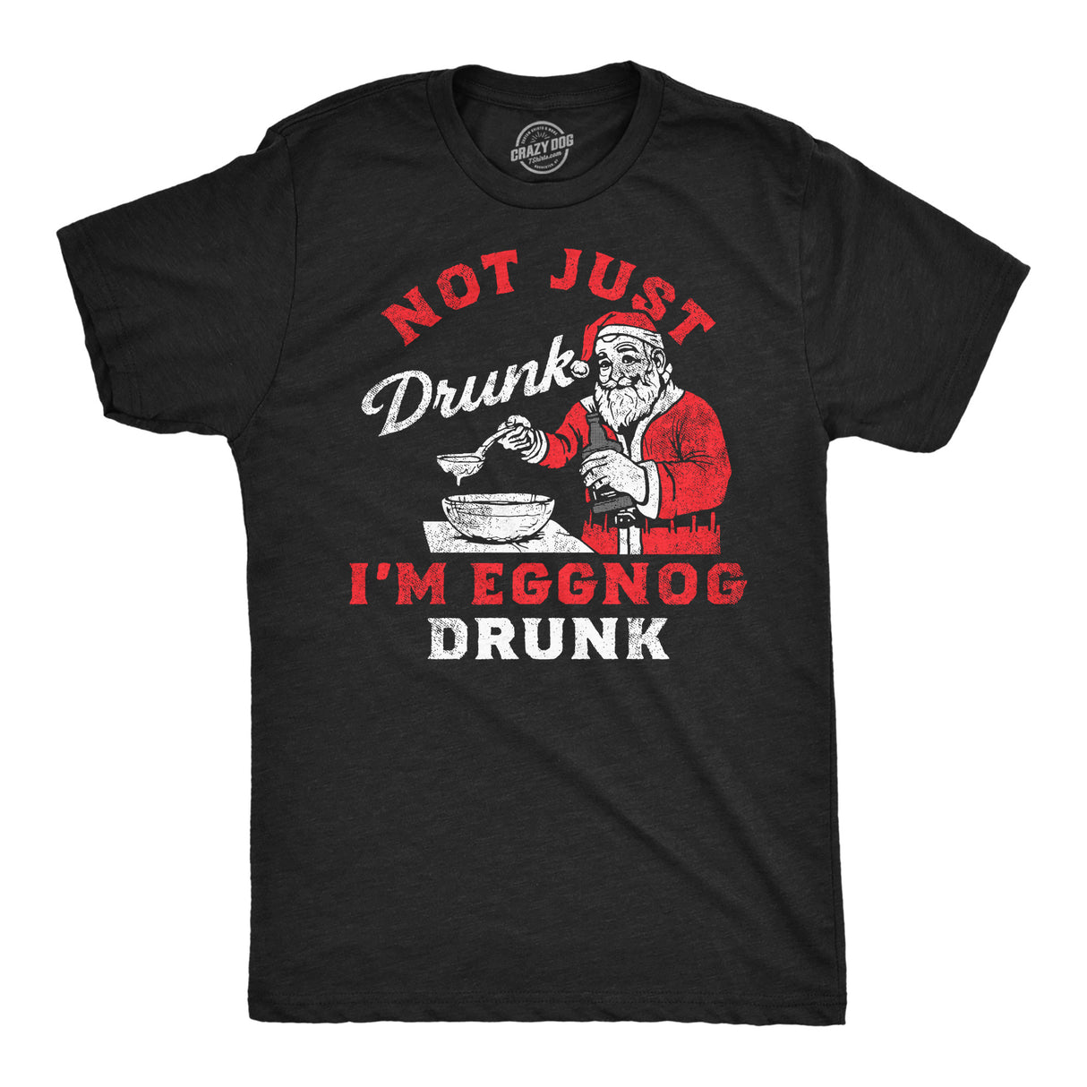 Mens Funny T Shirts Not Just Drunk Eggnog Drunk Sarcastic Christmas Drinking Tee for Men
