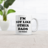 Im Not Like Other Dads Im Worse Mug Funny Sarcastic Fathers Day Cup-11oz