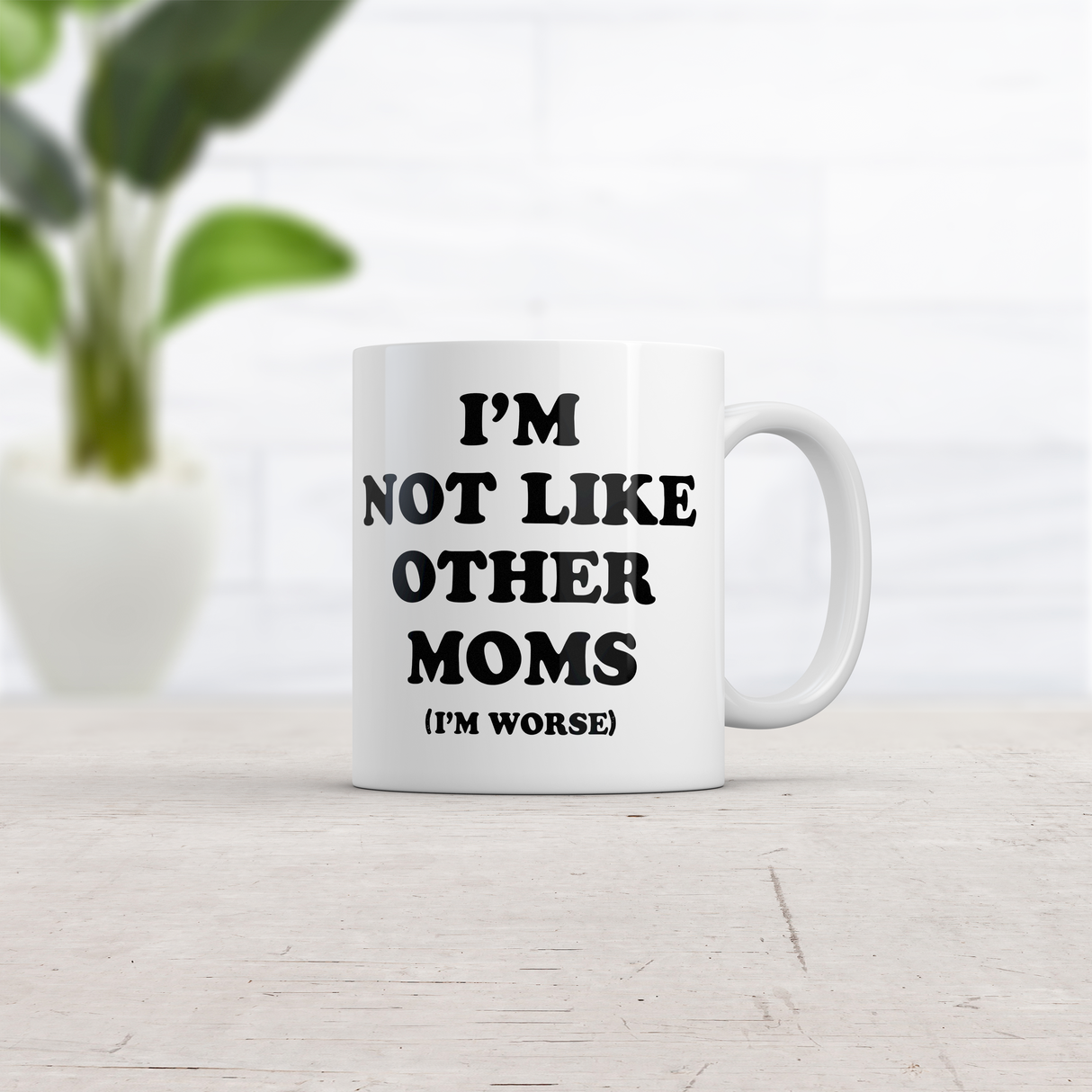 Im Not Like Other Moms Im Worse Mug Funny Sarcastic Mothers Day Cup-11oz