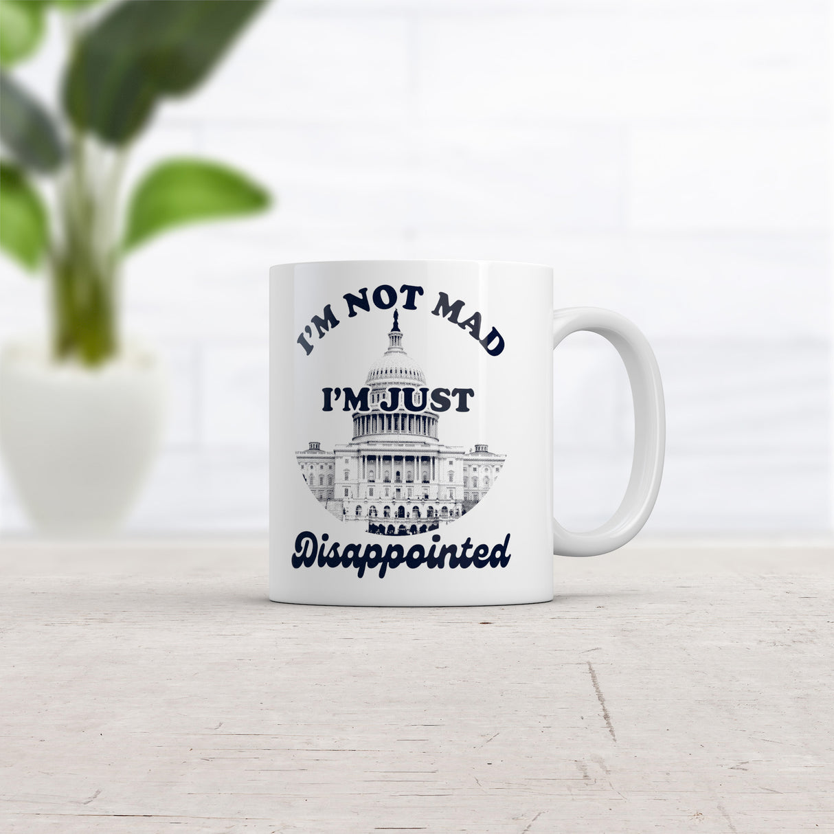 Im Not Mad Im Just Disappointed Mug Funny Sarcastic Capitol Graphic Novelty Coffee Cup-11oz