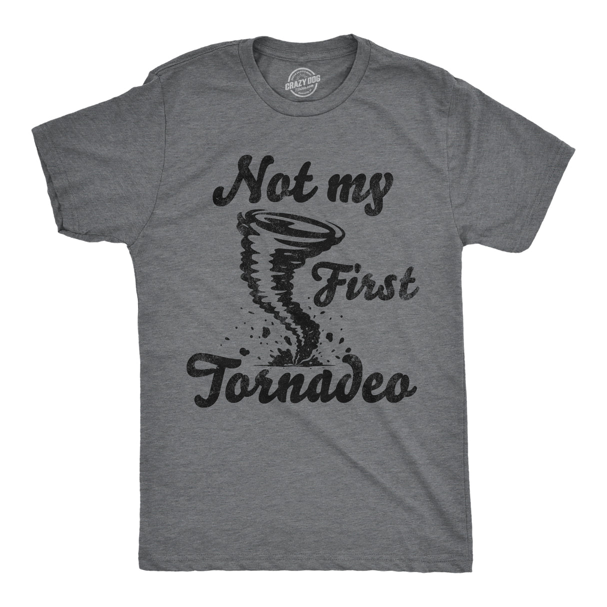 Mens Funny T Shirts Not My First Tornadeo Sarcastic Tornado Graphic Novelty Tee for Men