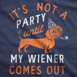 Its Not A Party Until My Wiener Comes Out Unisex Hoodie Funny Sarcastic Dog Graphic Hooded Sweatshirt