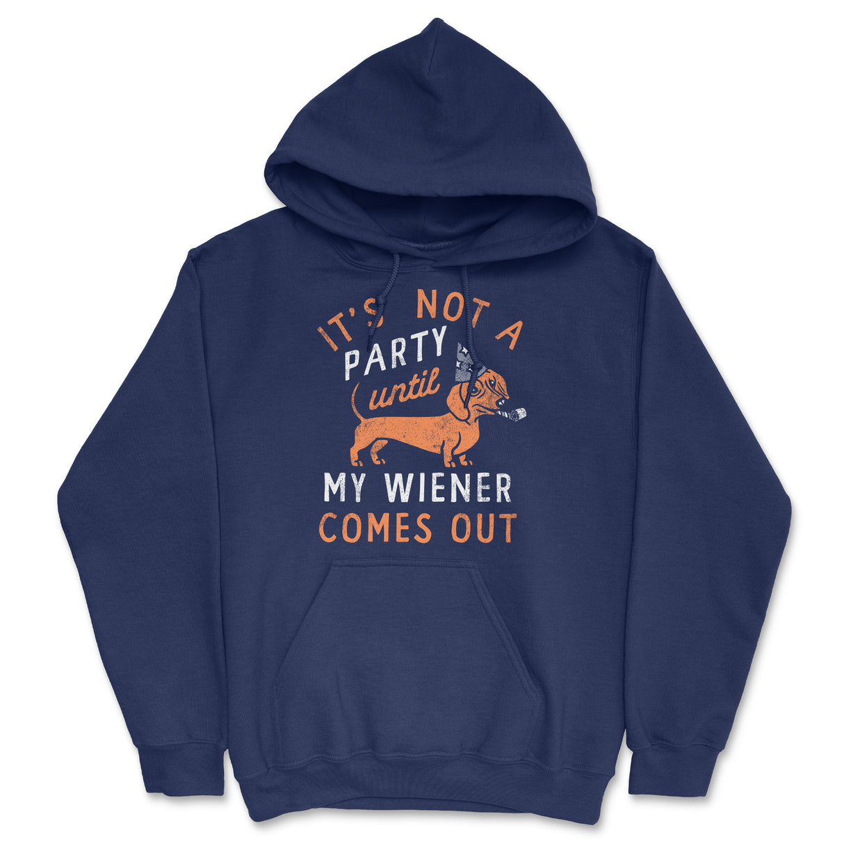 Its Not A Party Until My Wiener Comes Out Unisex Hoodie Funny Sarcastic Dog Graphic Hooded Sweatshirt