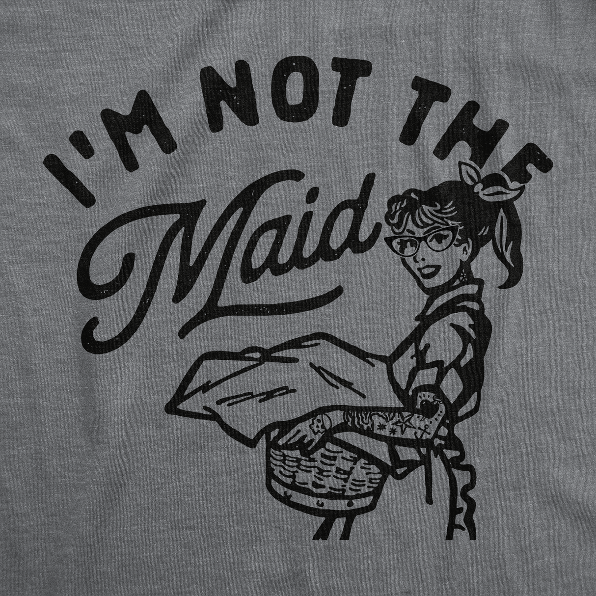 Womens Funny T Shirts Im Not The Maid Sarcastic Graphic Tee For Ladies