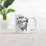 Im Not The Maid Mug Funny Sarcastic Graphic Novelty Coffee Cup-11oz