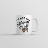 Im Not The Maid Mug Funny Sarcastic Graphic Novelty Coffee Cup-11oz