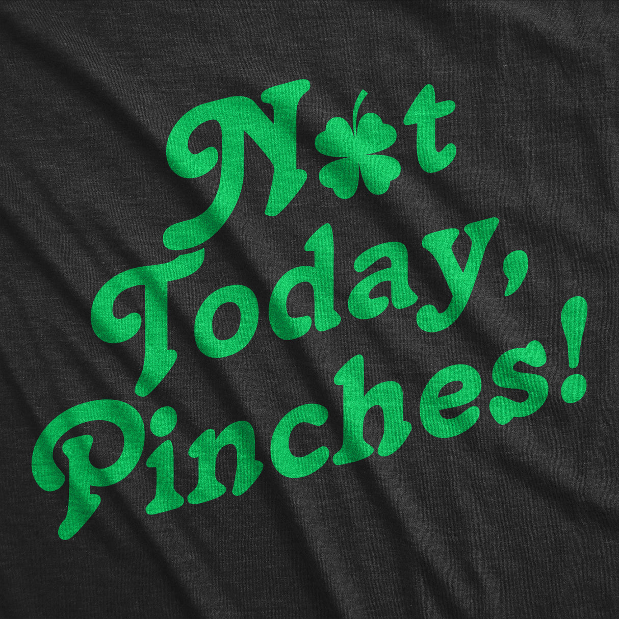 Mens Not Today Pinches T Shirt Funny St Pattys Day Parade Pinch Joke Tee For Guys