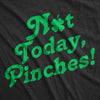 Mens Not Today Pinches T Shirt Funny St Pattys Day Parade Pinch Joke Tee For Guys