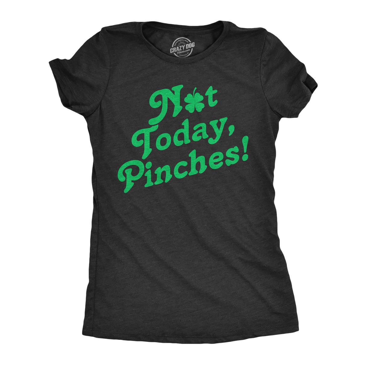 Womens Not Today Pinches T Shirt Funny St Pattys Day Parade Pinch Joke Tee For Ladies