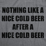 Mens Funny T Shirts Nothing Like A Nice Cold Beer After A Nice Cold Beer Drinking Tee For Men