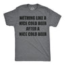 Mens Funny T Shirts Nothing Like A Nice Cold Beer After A Nice Cold Beer Drinking Tee For Men