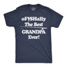 Mens Funny T Shirts Ofishally The Best Grandpa Ever Sarcastic Fishing Graphic Tee for Men