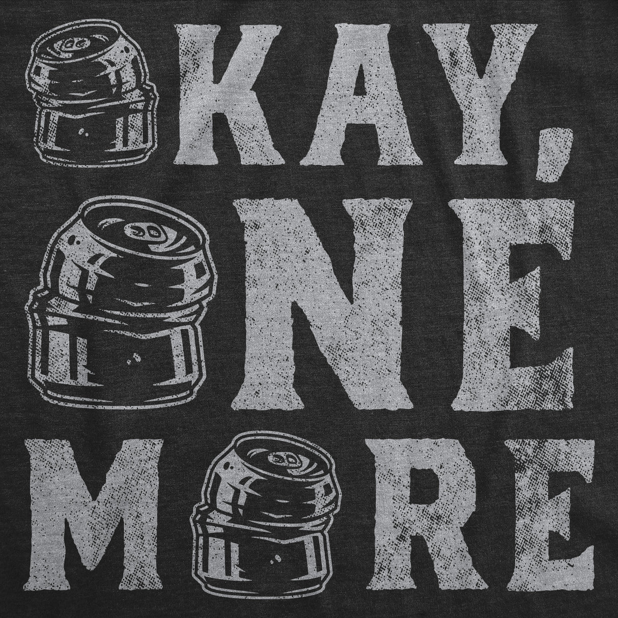 Mens Funny T Shirts Okay One More Sarcastic Drinking Graphic Tee for Men