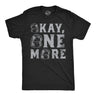 Mens Funny T Shirts Okay One More Sarcastic Drinking Graphic Tee for Men