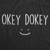 Mens Funny T Shirts Okey Dokey Sarcastic Smiling Graphic Tee For Men