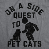 Mens Funny T Shirts On A Side Quest To Pet Cats Sarcastic Kitten Graphic Tee For Men