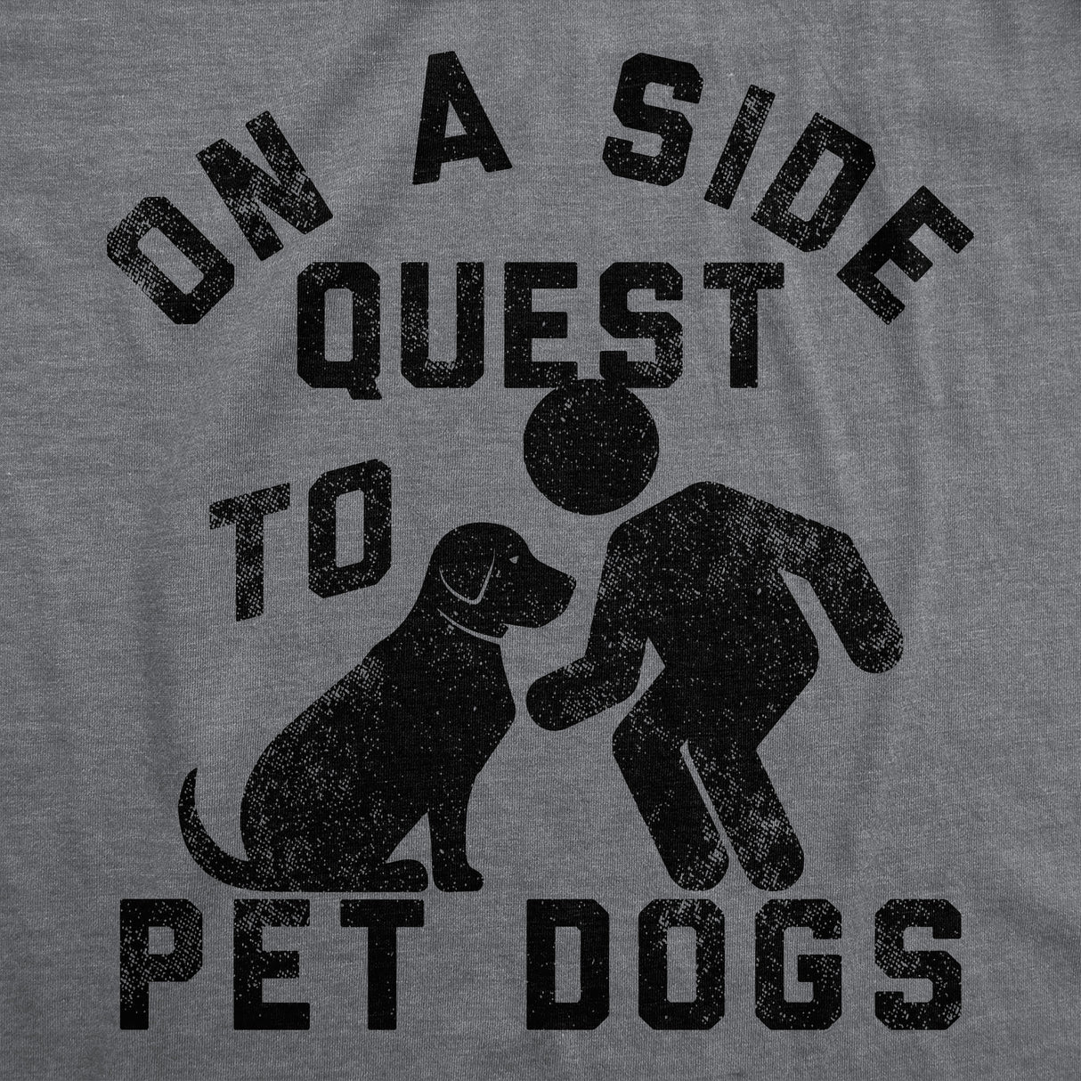 Mens Funny T Shirts On A Side Quest to Pet Dogs Sarcastic Puppy Graphic Tee for Men