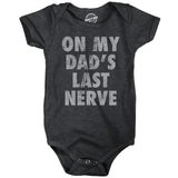 On My Dads Last Nerve Baby Bodysuit Funny Sarcastic Novelty Jumper for Infants