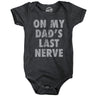 On My Dads Last Nerve Baby Bodysuit Funny Sarcastic Novelty Jumper for Infants