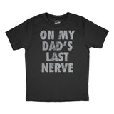 Youth Funny T Shirts On My Dads Last Nerve Sarcastic Novelty Tee for Kids