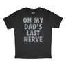 Youth Funny T Shirts On My Dads Last Nerve Sarcastic Novelty Tee for Kids