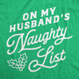 Womens Funny T Shirts On My Husbands Naughty List Sarcastic Christmas Graphic Novelty Tee For Ladies