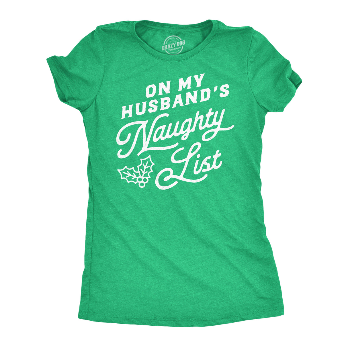 Womens Funny T Shirts On My Husbands Naughty List Sarcastic Christmas Graphic Novelty Tee For Ladies