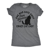 Womens Funny T Shirts One Bad Date Away From Becoming A Crazy Cat Lady Tee for Ladies