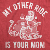 Mens Funny T Shirts My Other Ride Is Your Mom Sarcastic Christmas Graphic Tee for Men