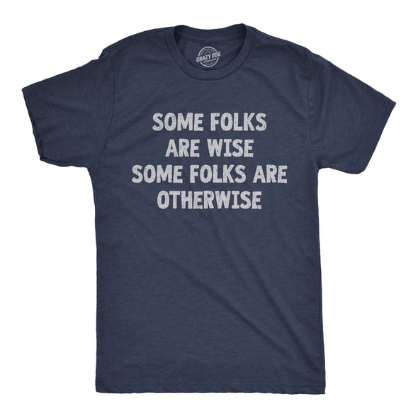 Mens Funny T Shirts Some Folks Are Wise Some Folks Are Otherwise Sarcastic Tee For Men