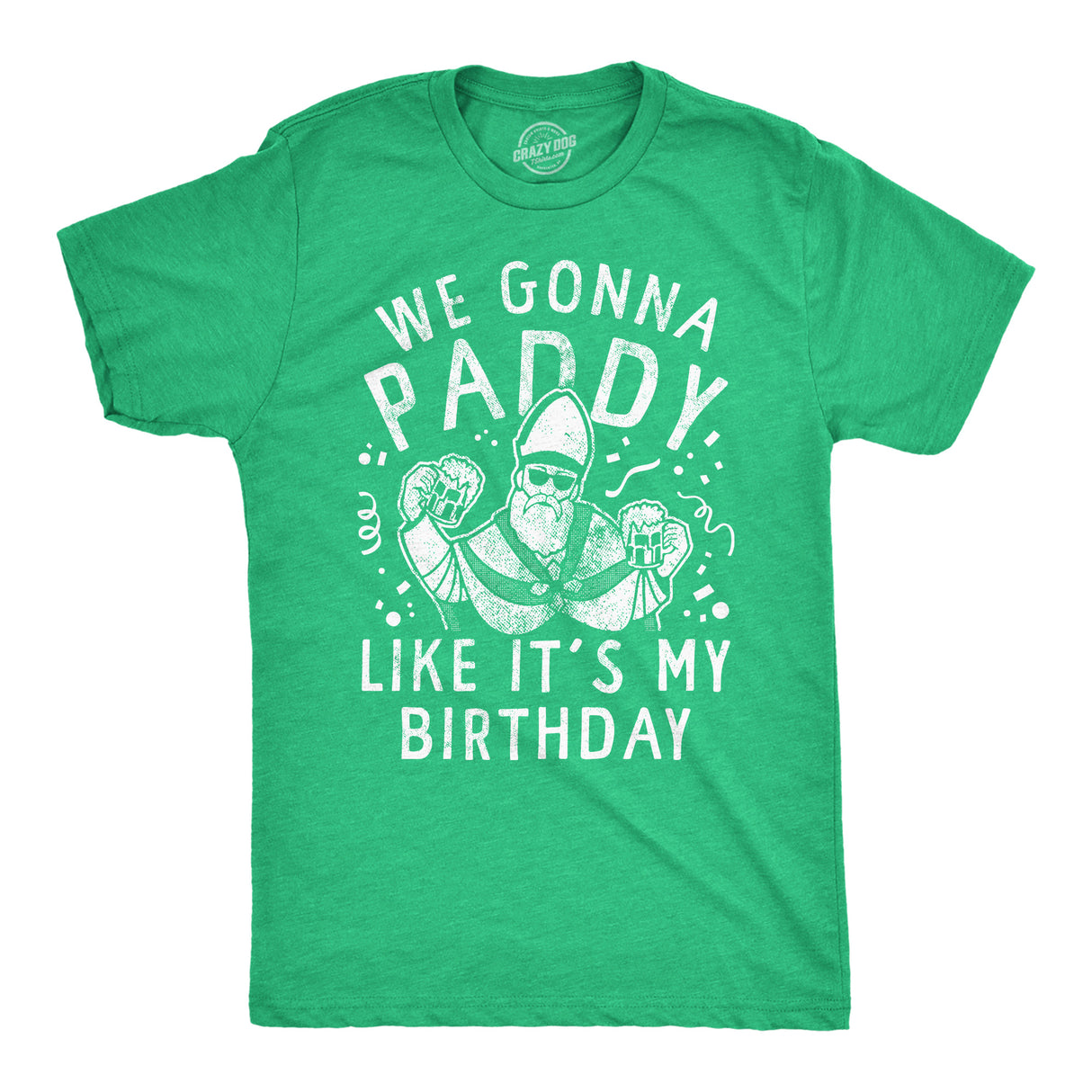 Mens We Gonna Paddy Like Its My Birthday T Shirt Funny St Pattys Day Party Drinking Parade Tee for Guys
