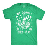 Mens We Gonna Paddy Like Its My Birthday T Shirt Funny St Pattys Day Party Drinking Parade Tee for Guys