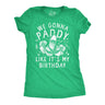 Womens We Gonna Paddy Like Its My Birthday T Shirt Funny St Pattys Day Party Drinking Parade Tee for Ladies