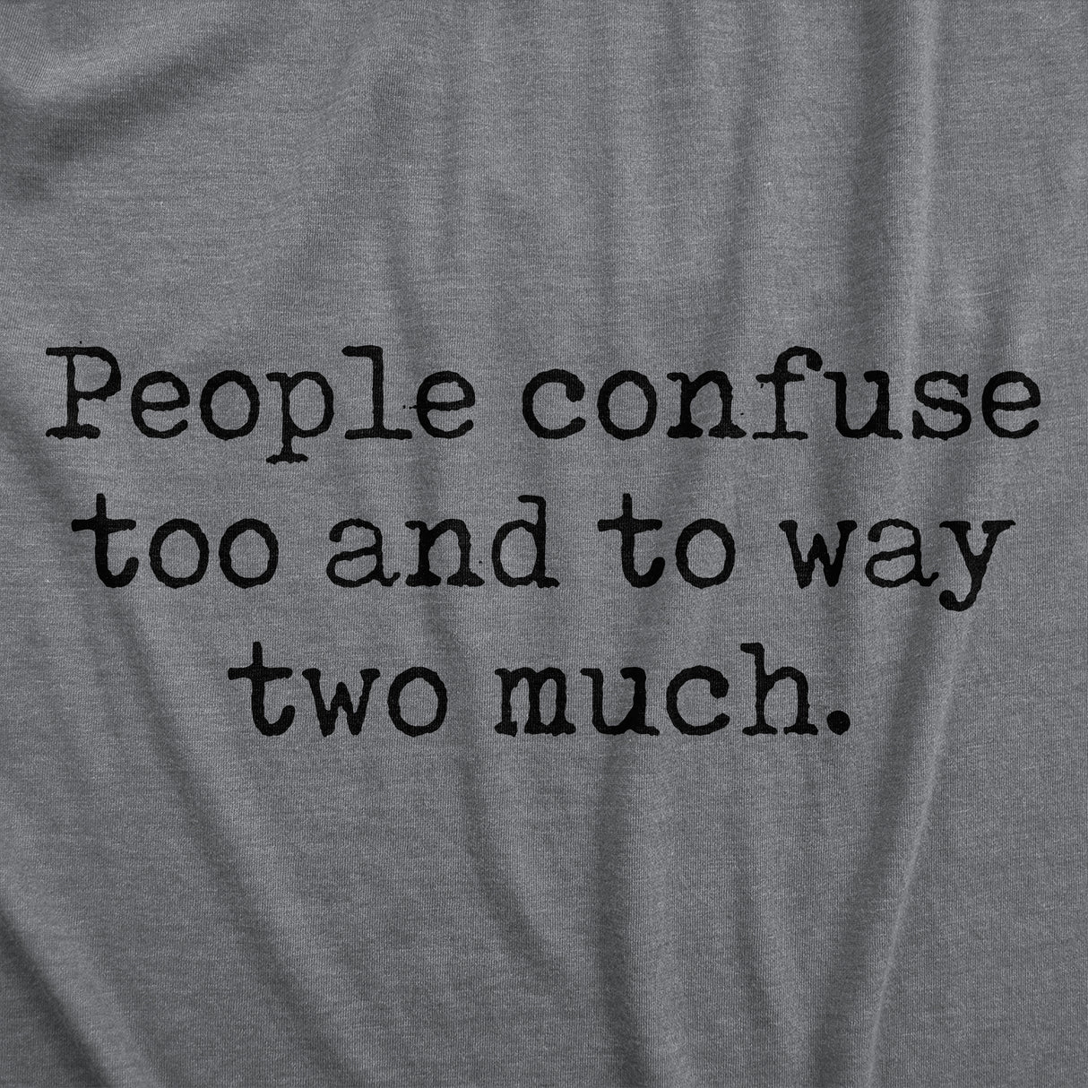 Womens Funny T Shirts People Confuse Too And To Way Two Much Sarcastic Tee