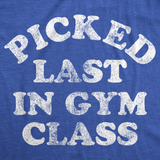 Mens Funny T Shirts Picked Last In Gym Class Sarcastic Fitness Tee for Men