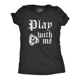 Womens Funny T Shirts Play With Me Sarcastic Spirit Board Graphic Novelty Tee For Ladies