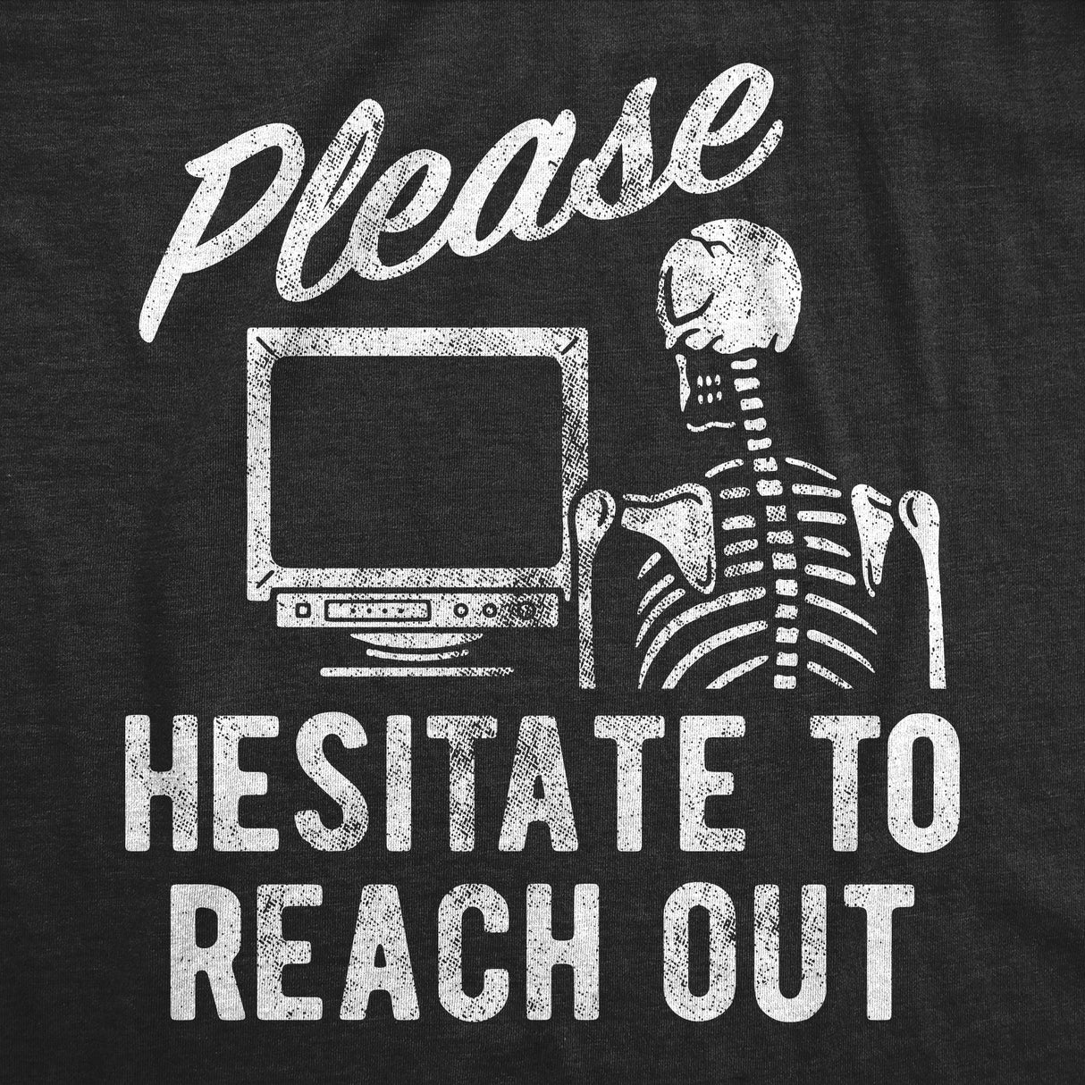 Mens Funny T Shirts Please Hesitate to Reach Out Sarcastic Novelty Tee for Men
